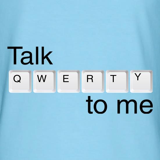 Talk Qwerty To Me t shirt